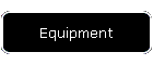 Equipment